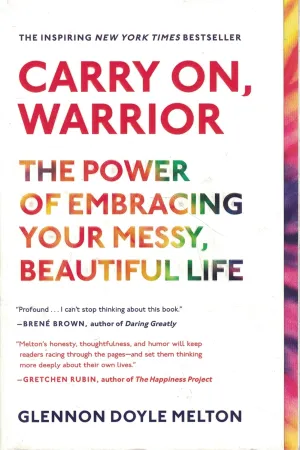 Carry On, Warrior: The Power of Embracing Your Messy, Beautiful Life Paperback  April 8, 2014